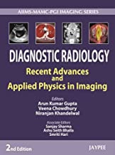 DIAGNOSTIC RADIOLOGY RECENT ADVANCES AND APPLIED PHYSICS IN IMAGING AIIMS-MAMC-PGI IMAGING SERIES